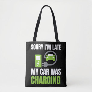 Sorry I'm Late My Car Was Charging a Funny EV Elec Tote Bag