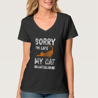 Sorry I'm Late My Cat Was Sitting On Me Kitten Kit T-Shirt