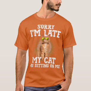 Sorry I'm Late My Cat Was Sitting On Me Orange Tab T-Shirt