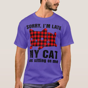 Sorry Im late my cat was sitting on me red plaid T-Shirt