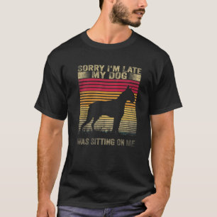 Sorry I'm Late My Dog Was Sitting On Me Boxer T-Shirt