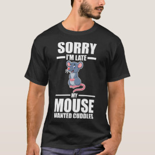 Sorry I'm late my mouse wanted cuddles Premium T-Shirt
