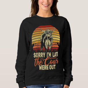 Sorry I'm Late the Cows retro scottish cow highlan Sweatshirt
