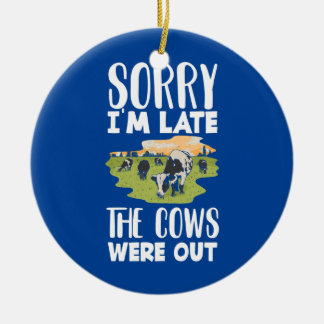 Sorry I'm Late The Cows Were Out Funny Cow Lover Ceramic Tree Decoration