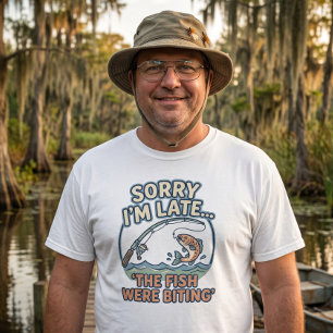 Sorry I'm Late The Fish Were Biting Father's Day T-Shirt
