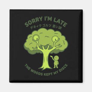 Sorry Im Late The Woods Kept My Discs Disc Golf _1 Magnet