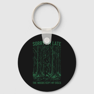 Sorry Im Late The Woods Kept My Discs Disc Golf  Key Ring
