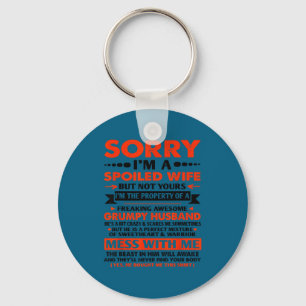Sorry i'm spoiled wife but not yours grumpy old hu key ring