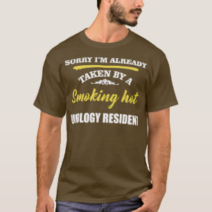 Sorry Im Taken By Smoking Hot Urology Resident 1 T-Shirt