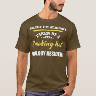 Sorry Im Taken By Smoking Hot Urology Resident 1 T-Shirt