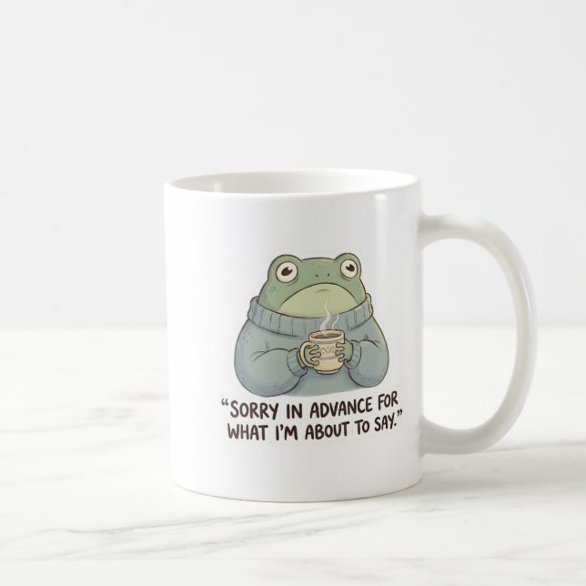 Sorry in Advance Frog Coffee Mug (Right)