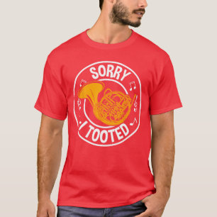Sorry Iooted French Horn Player Marching Band Gift T-Shirt