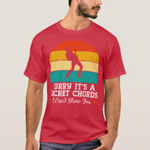 Sorry Its A Secret Chords Funny Sarcastic Saying M T-Shirt