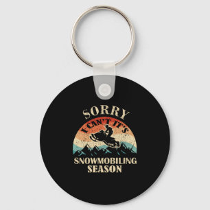 Sorry Its Snowmobiling Season Funny Snowmobile Key Ring