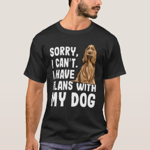 Sorry Je De Projects Avec Mon Cocker Spaniel Frenc T-Shirt