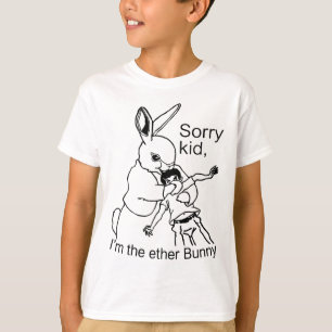 Sorry Kid I'm The Ether Bunny Funny Easter Day Rab T-Shirt