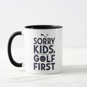 Sorry Kids Golf First Bold Golf Humor Art Mug