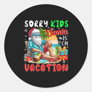 Sorry Kids Santa Is On Funny Vacation Xmas Hawaii Classic Round Sticker