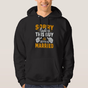 Sorry Ladies Bachelor Party Stag Party Men Groom Hoodie