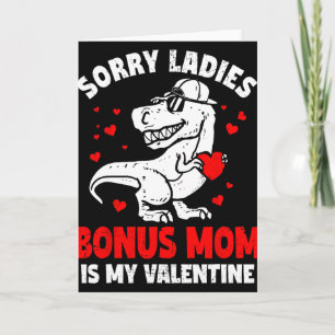 Sorry Ladies Bonus Mom Is My Valentine Dinosaur Bo Card