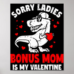 Sorry Ladies Bonus Mom Is My Valentine Dinosaur Bo Poster