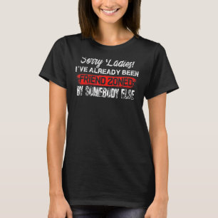 Sorry Ladies Friend Zone Bachelor Party T-Shirt
