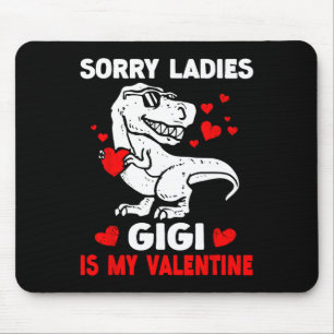 Sorry Ladies Gigi Is My Valentine Cute Dinosaur Bo Mouse Pad