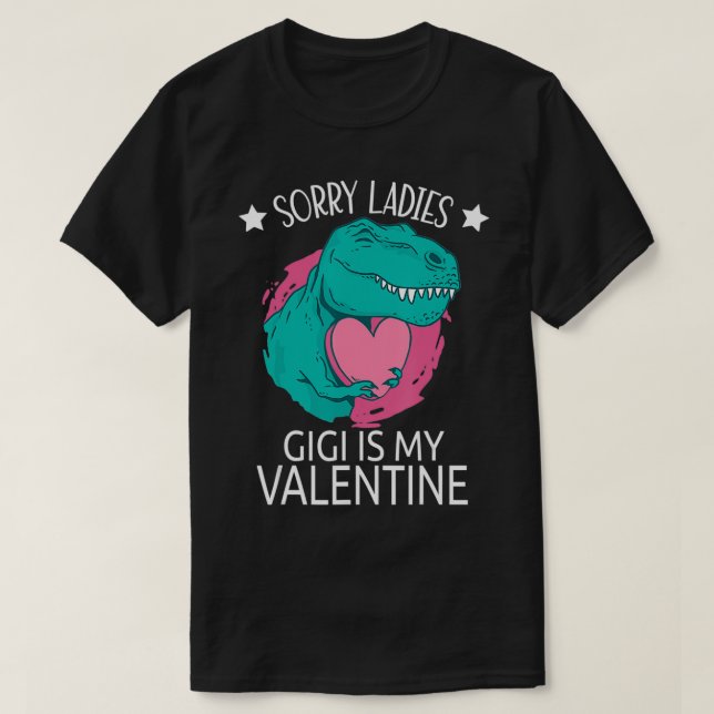 Sorry Ladies Gigi Is My Valentine Gifts Boy Valent T-Shirt (Design Front)