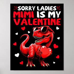 Sorry Ladies Mimi Is My Valentine Dinosaur Holding Poster