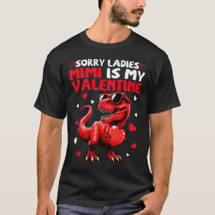 Sorry Ladies Mimi Is My Valentine Dinosaur Holding T-Shirt