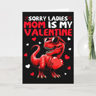 Sorry Ladies Mom Is My Valentine Dinosaur Holding  Card