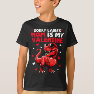 Sorry Ladies Mom Is My Valentine Dinosaur Holding  T-Shirt