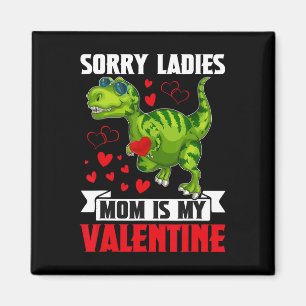Sorry Ladies Mom Is My Valentine For Toddler Ba  Magnet