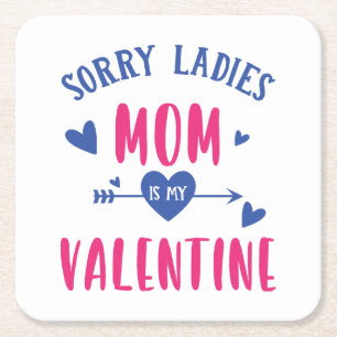 SORRY LADIES MOM IS MY VALENTINE SQUARE PAPER COASTER