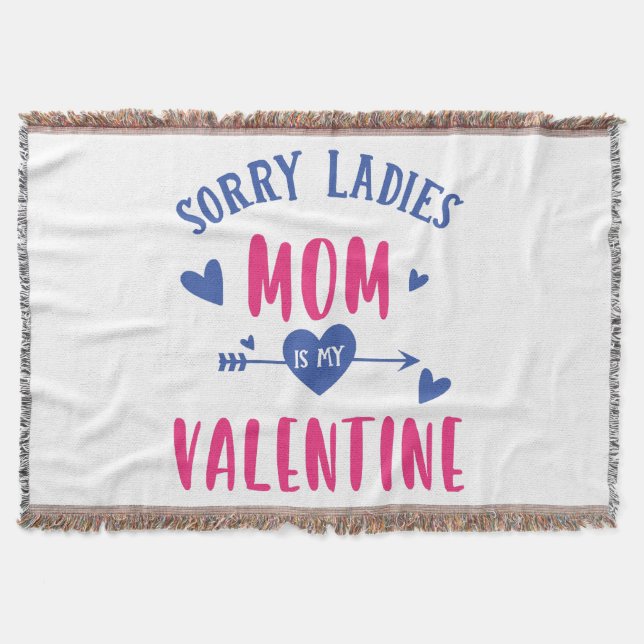 SORRY LADIES MOM IS MY VALENTINE THROW BLANKET (Front)