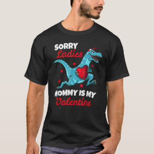 Sorry Ladies Mommy Is My Valentin Day For Boys T-Shirt