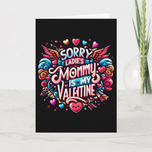Sorry Ladies Mommy Is My Valentine Boys Valentine' Card