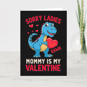 Sorry Ladies Mommy Is My Valentine By T Rex  Card