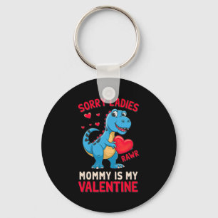 Sorry Ladies Mommy Is My Valentine By T Rex  Key Ring