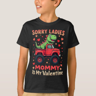 Sorry Ladies Mommy Is My Valentine Dinosaur Monste T-Shirt