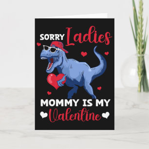 Sorry Ladies Mommy Is My Valentine Dinosaur T Rex  Card
