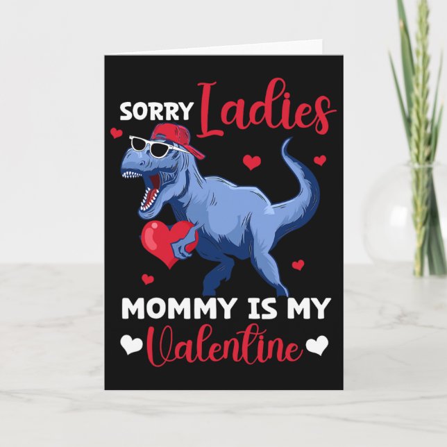 Sorry Ladies Mommy Is My Valentine Dinosaur T Rex  Card (Front)