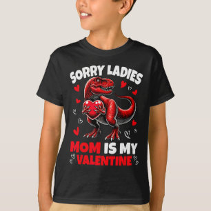 Sorry Ladies Mum Is My Valentine Dinosaur Holding  T-Shirt