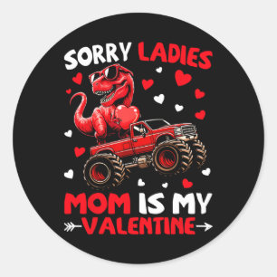 Sorry Ladies Mum Is My Valentine Dinosaur Monster  Classic Round Sticker