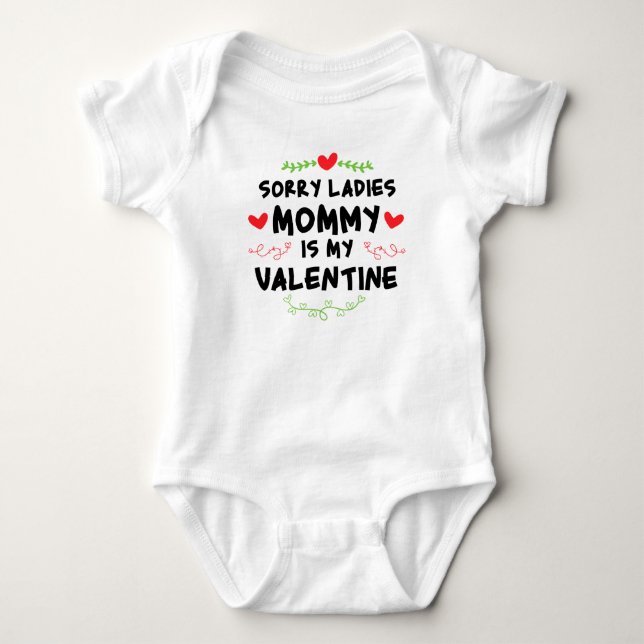 Sorry ladies Mummy is my valentine  Baby Bodysuit (Front)