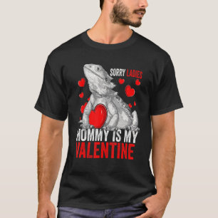 Sorry Ladies Mummy Is My Valentine Bearded Dragon  T-Shirt