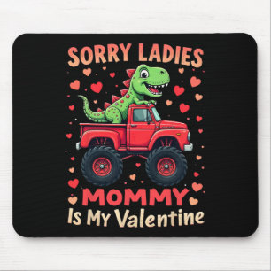Sorry Ladies Mummy Is My Valentine Dinosaur Monste Mouse Pad