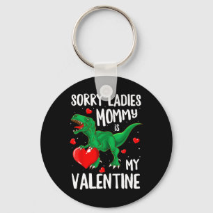 Sorry Ladies Mummy Is My Valentine Dinosaur T Rex Key Ring