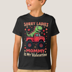 Sorry Ladies Mummy Is My Valentine Dinosaur Truck T-Shirt