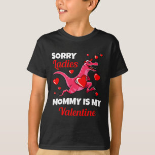 Sorry Ladies Mummy Is My Valentine Valentines Day  T-Shirt